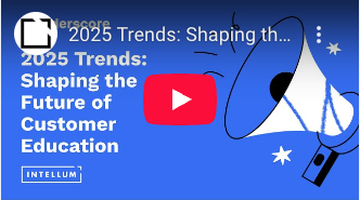 2025 Trends: Shaping the Future of Customer Education - Intellum Webinar